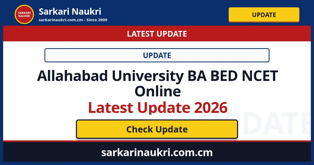 Allahabad University BA BED NCET Online Latest Update 2026 - Sarkari Naukri