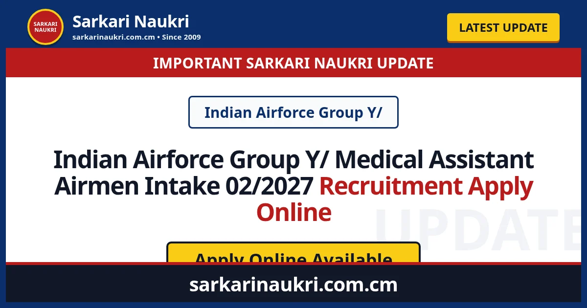 Indian Airforce Group Y/ Medical Assistant Airmen Intake 02/2027 Recruitment Apply Online - Sarkari Naukri