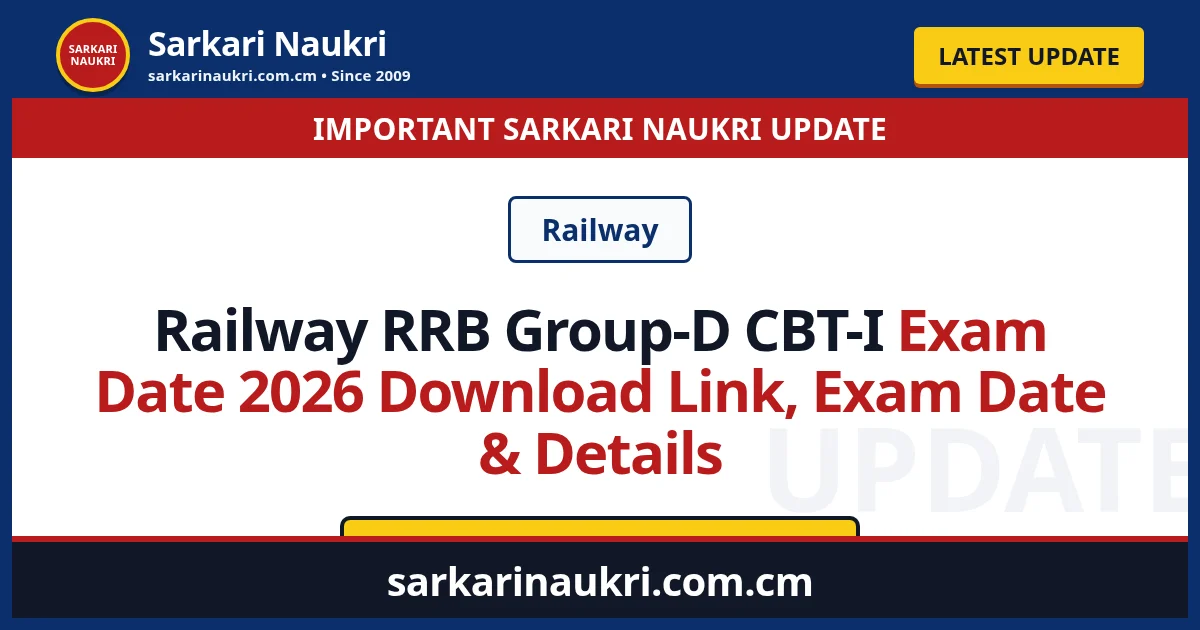 Railway RRB Group-D CBT-I Exam Date 2026 Download Link, Exam Date & Details - Sarkari Naukri