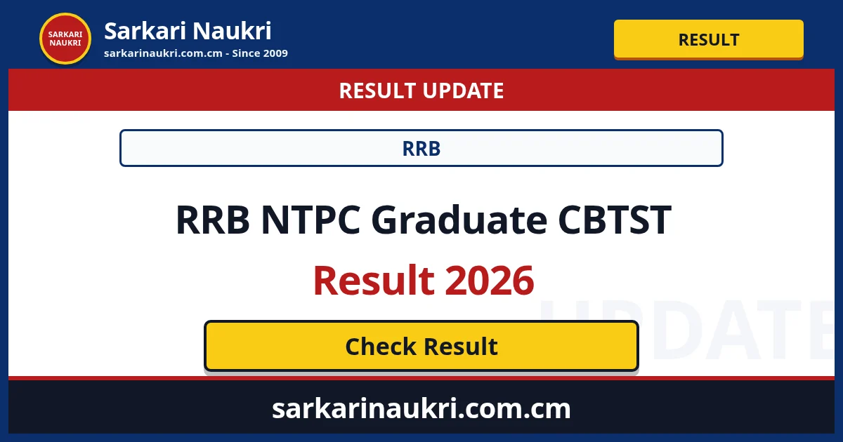 RRB NTPC Graduate CBTST Result 2026 - Sarkari Naukri