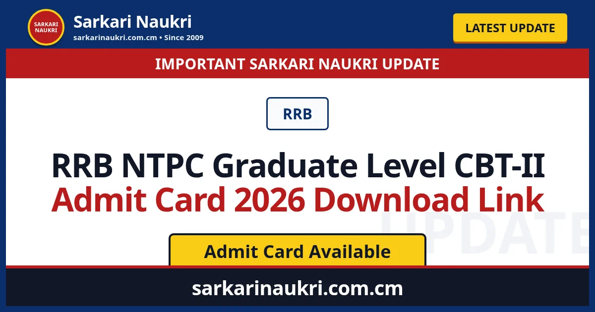 RRB NTPC Graduate Level CBT-II Admit Card 2026 Download Link - Sarkari Naukri