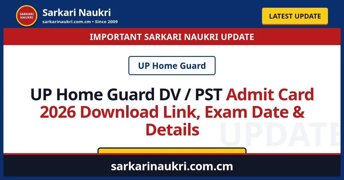 UP Home Guard DV / PST Admit Card 2026 Download Link, Exam Date & Details - Sarkari Naukri
