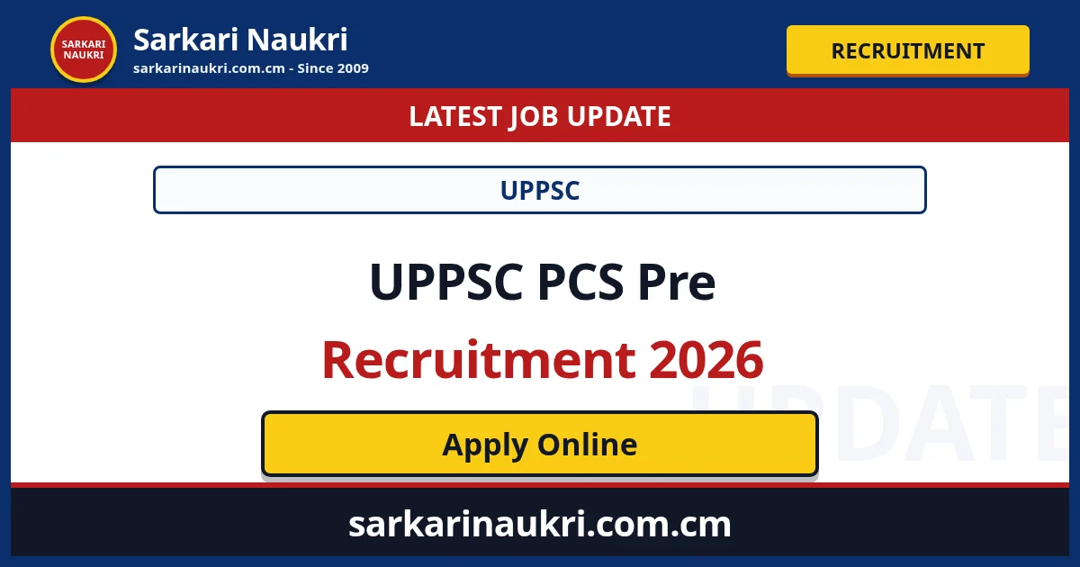 UPPSC PCS Pre Recruitment 2026 - Sarkari Naukri