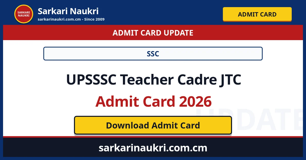 UPSSSC Teacher Cadre JTC Admit Card 2026 - Sarkari Naukri