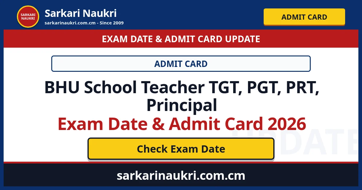 BHU School Teacher TGT, PGT, PRT, Principal Exam Date & Admit Card 2026 - Sarkari Naukri