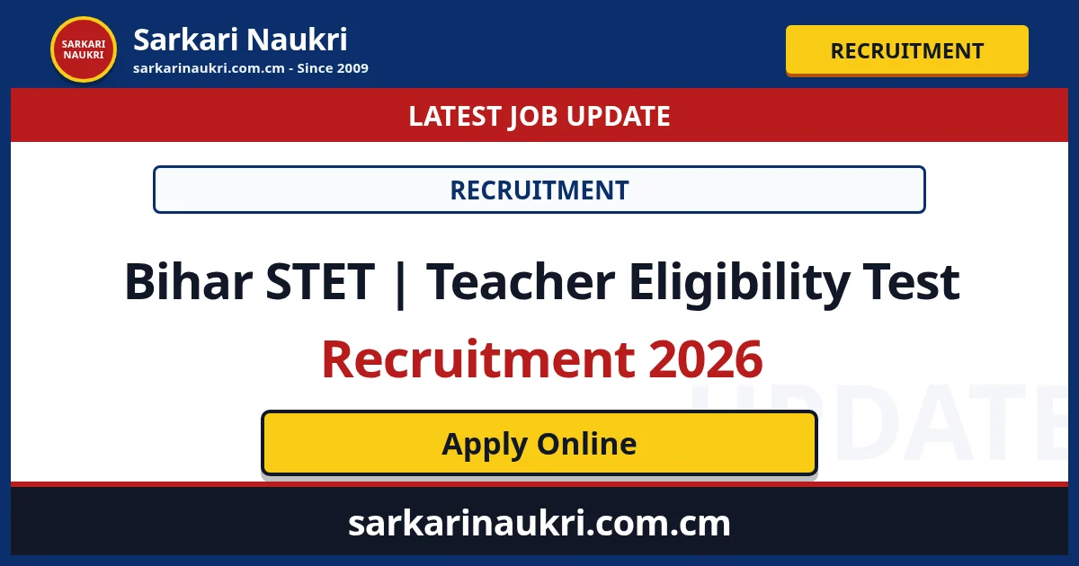 Bihar STET | Teacher Eligibility Test Recruitment 2026 - Sarkari Naukri