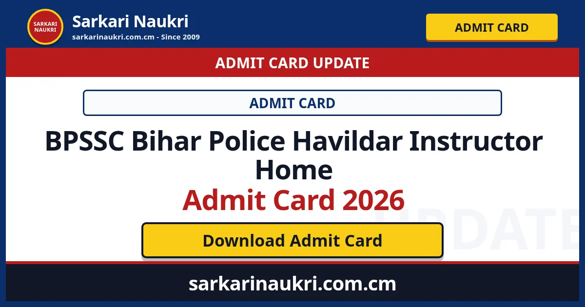BPSSC Bihar Police Havildar Instructor Home Admit Card 2026 - Sarkari Naukri