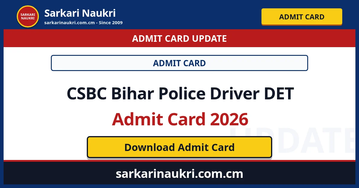 CSBC Bihar Police Driver DET Admit Card 2026 - Sarkari Naukri
