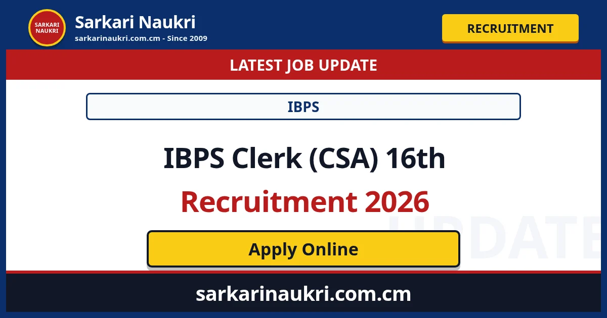 IBPS Clerk (CSA) 16th Recruitment 2026 - Sarkari Naukri