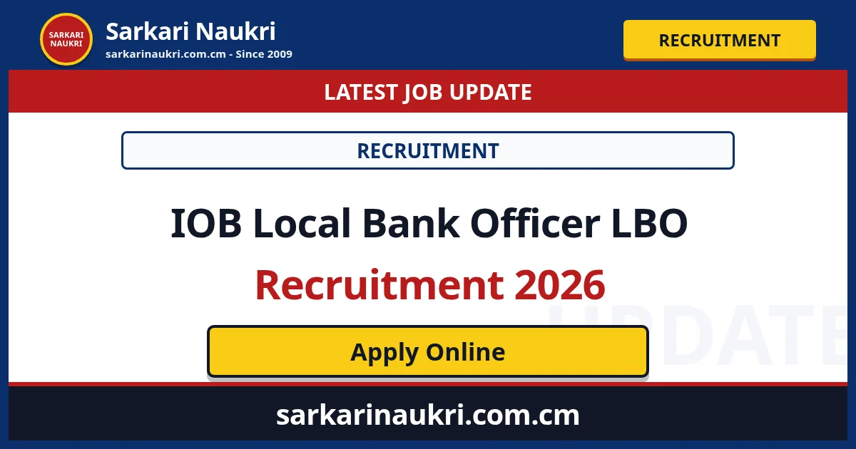 IOB Local Bank Officer LBO Recruitment 2026 - Sarkari Naukri