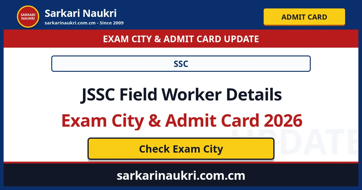 JSSC Field Worker Details Exam City & Admit Card 2026 - Sarkari Naukri