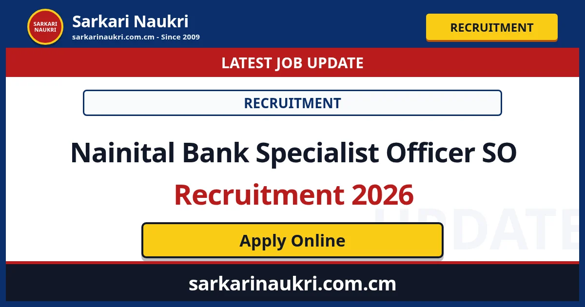 Nainital Bank Specialist Officer SO Recruitment 2026 - Sarkari Naukri