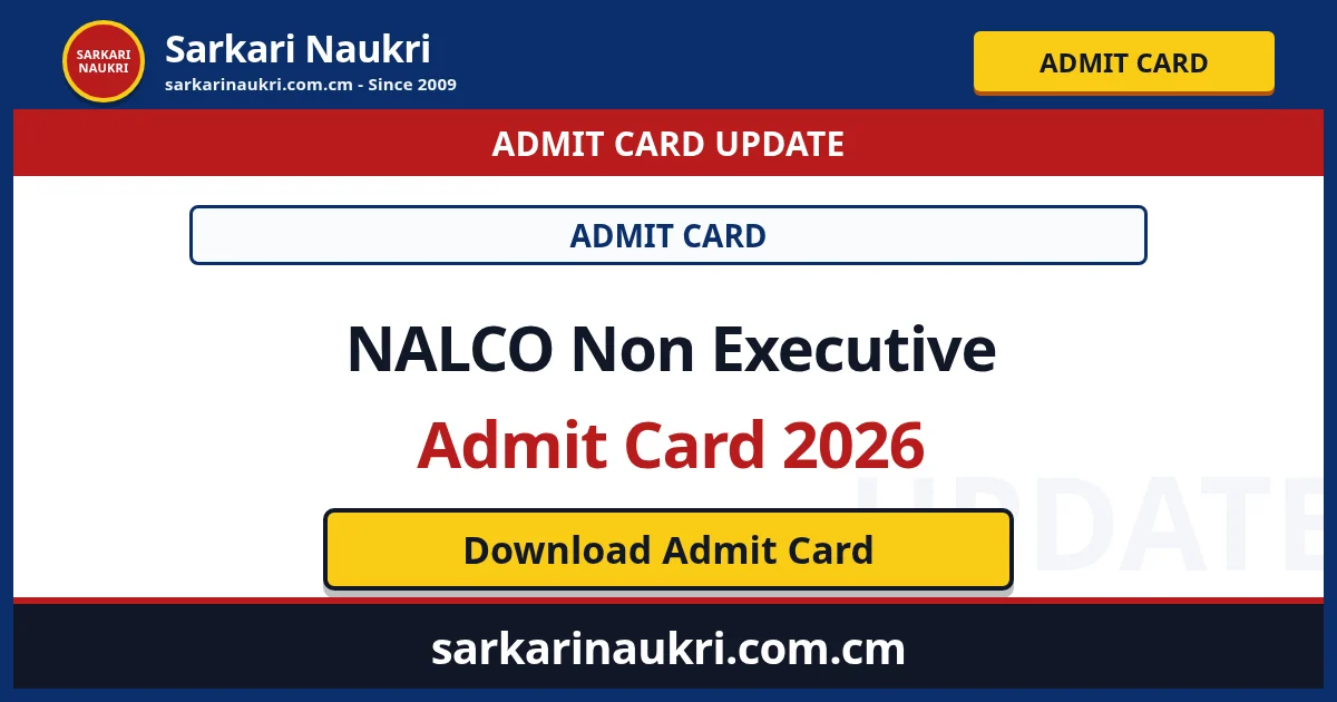NALCO Non Executive Admit Card 2026 - Sarkari Naukri