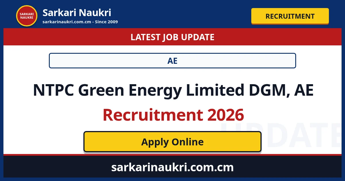 NTPC Green Energy Limited DGM, AE Recruitment 2026 - Sarkari Naukri