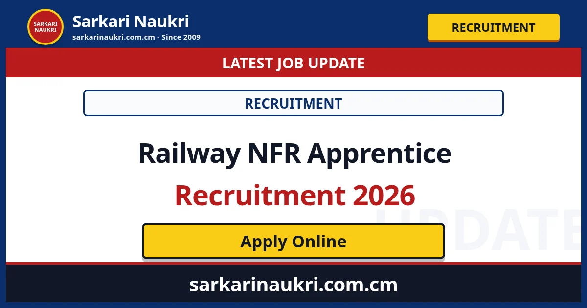 Railway NFR Apprentice Recruitment 2026 - Sarkari Naukri