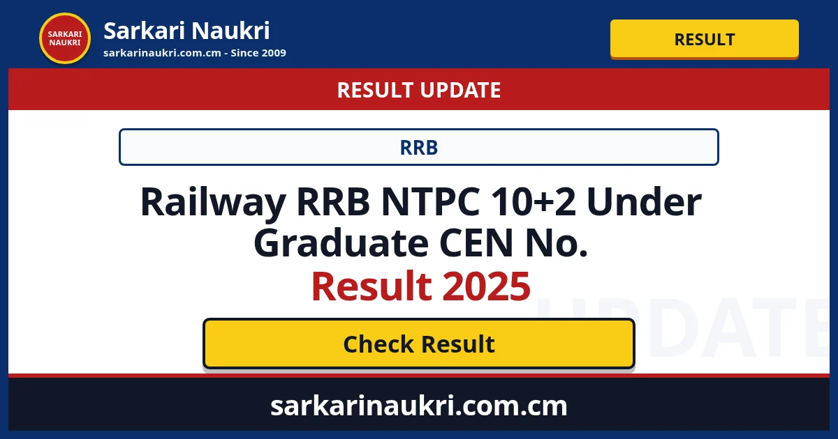 Railway RRB NTPC 10+2 Under Graduate CEN No. Result 2025 - Sarkari Naukri
