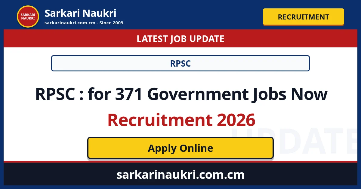 RPSC : for 371 Government Jobs Now Recruitment 2026 - Sarkari Naukri