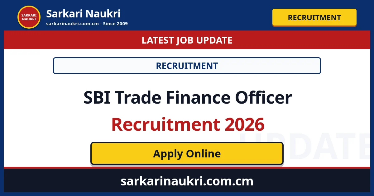 SBI Trade Finance Officer Recruitment 2026 - Sarkari Naukri