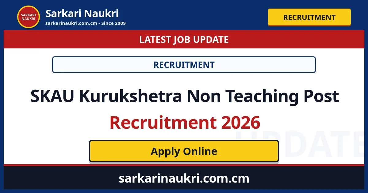 SKAU Kurukshetra Non Teaching Post Recruitment 2026 - Sarkari Naukri