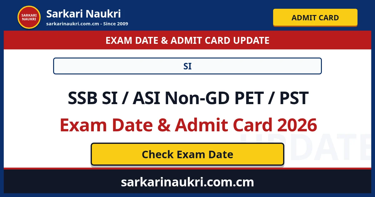 SSB SI / ASI Non-GD PET / PST Exam Date & Admit Card 2026 - Sarkari Naukri