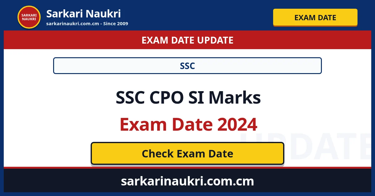 SSC CPO SI Marks Exam Date 2024 - Sarkari Naukri