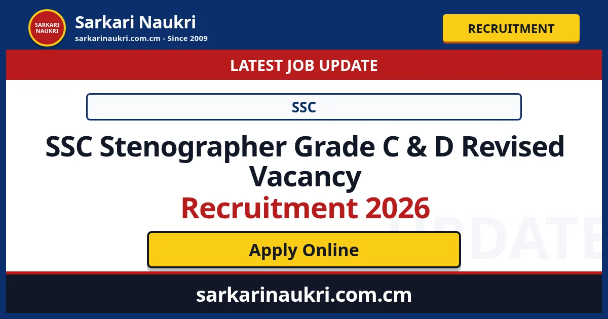 SSC Stenographer Grade C & D Revised Vacancy Recruitment 2026 - Sarkari Naukri