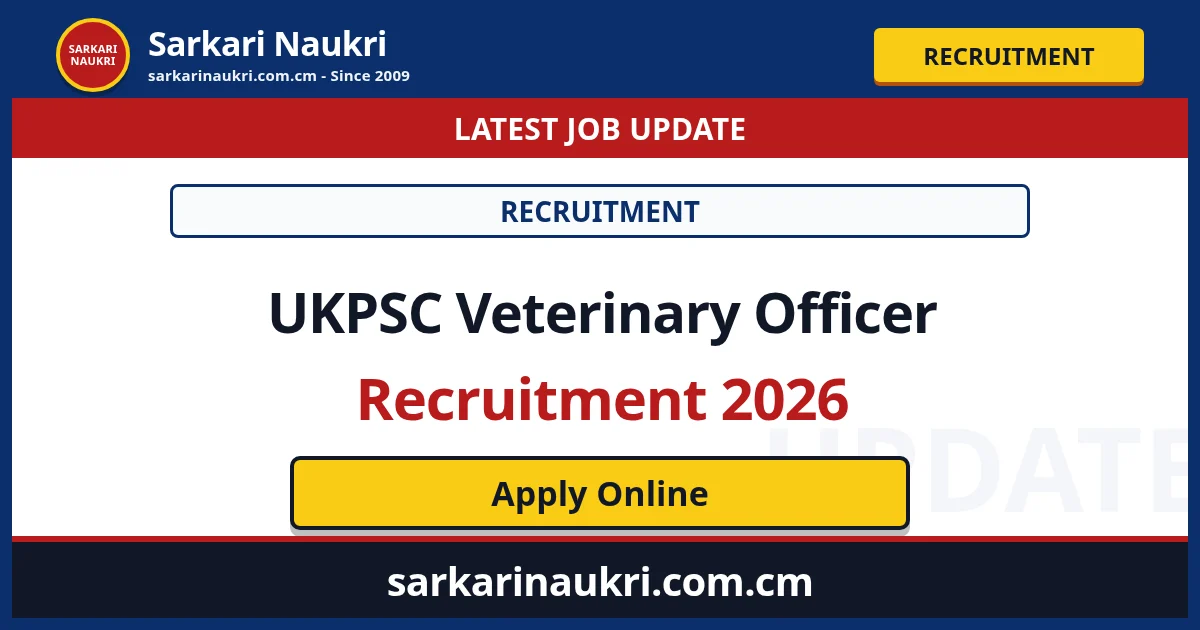 UKPSC Veterinary Officer Recruitment 2026 - Sarkari Naukri