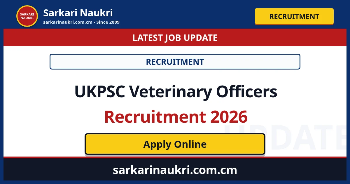 UKPSC Veterinary Officers Recruitment 2026 - Sarkari Naukri
