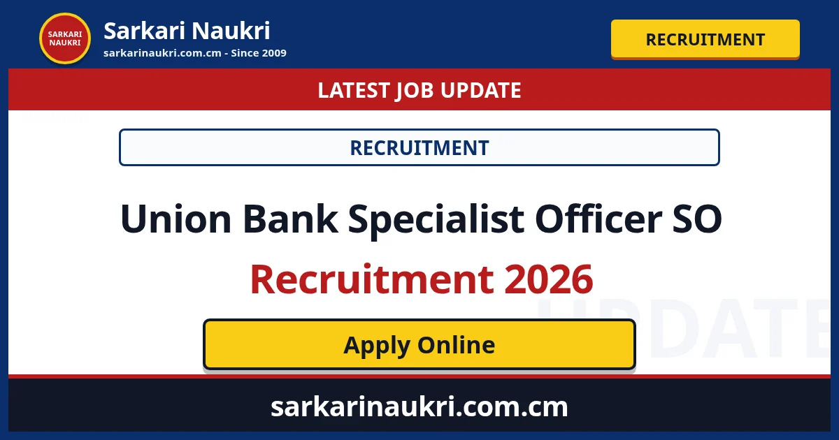 Union Bank Specialist Officer SO Recruitment 2026 - Sarkari Naukri