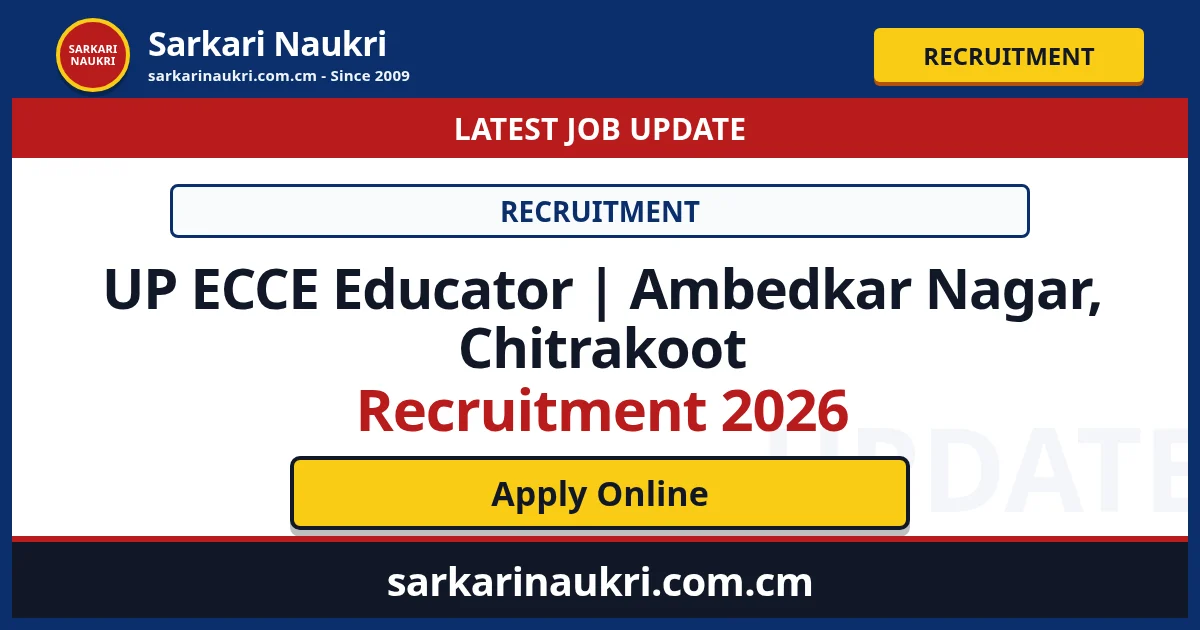 UP ECCE Educator | Ambedkar Nagar, Chitrakoot Recruitment 2026 - Sarkari Naukri