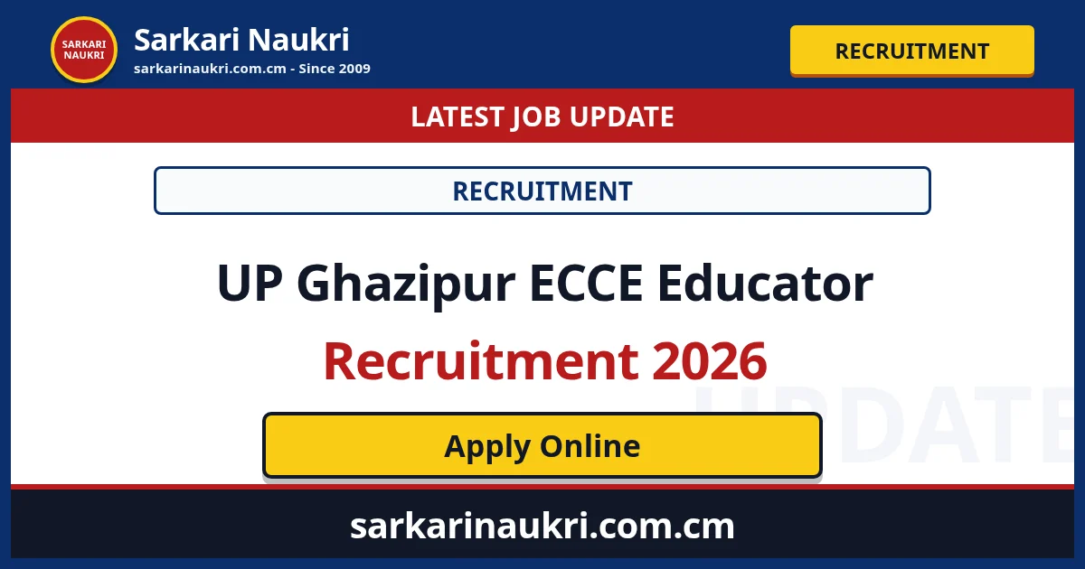 UP Ghazipur ECCE Educator Recruitment 2026 - Sarkari Naukri