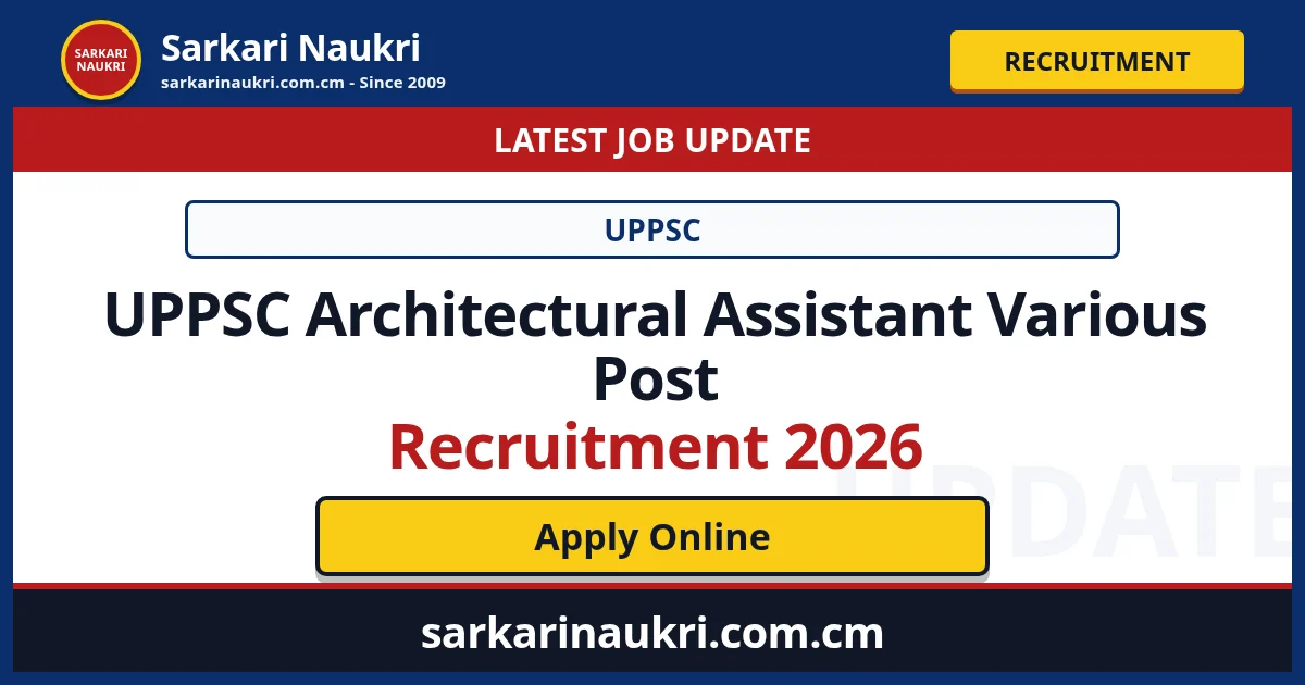 UPPSC Architectural Assistant Various Post Recruitment 2026 - Sarkari Naukri