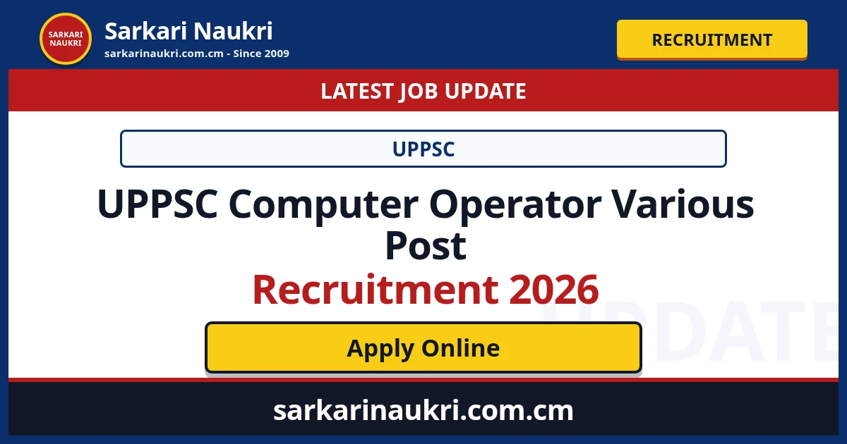UPPSC Computer Operator Various Post Recruitment 2026 - Sarkari Naukri