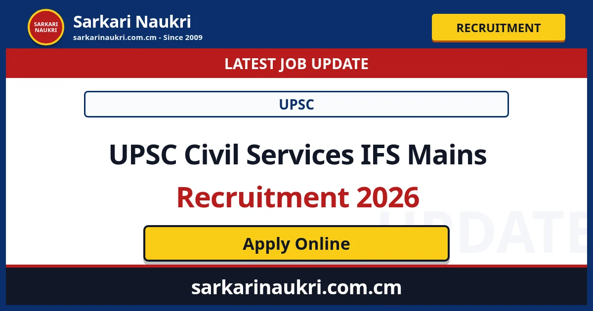 UPSC Civil Services IFS Mains Recruitment 2026 - Sarkari Naukri