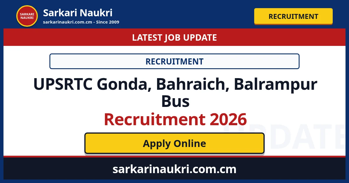 UPSRTC Gonda, Bahraich, Balrampur Bus Recruitment 2026 - Sarkari Naukri