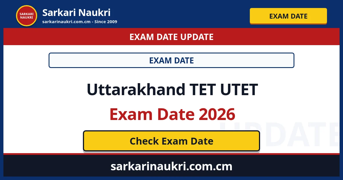 Uttarakhand TET UTET Exam Date 2026 - Sarkari Naukri